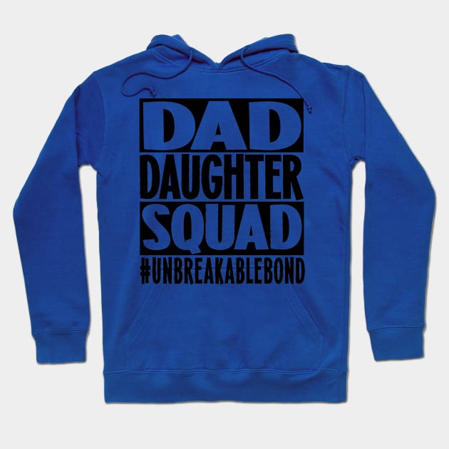 Dad Daughter Squad (Black Letters) Hoodie by  Dynamic Diva Designs